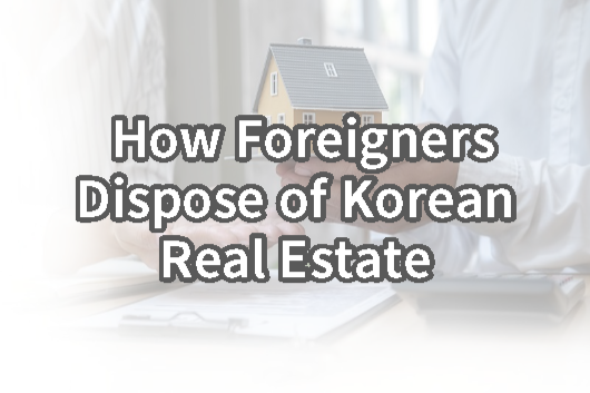 Dispose of Korean Real Estate